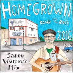 Homegrown Rawk and-or Roll 2016 - Jason Wussow's Mix